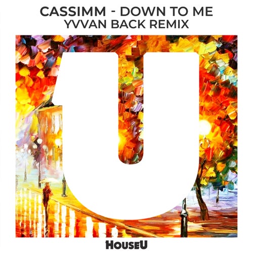 CASSIMM - Down To Me (Yvvan Back Remix) [HOUSEU137]